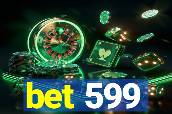 bet 599